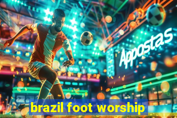 brazil foot worship